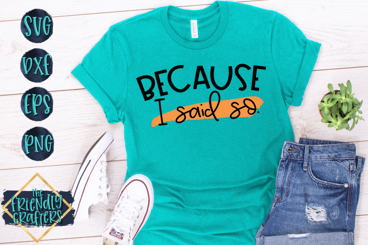Download Free Svgs Download Because I Said So A Sassy Mom Svg Free Design Resources