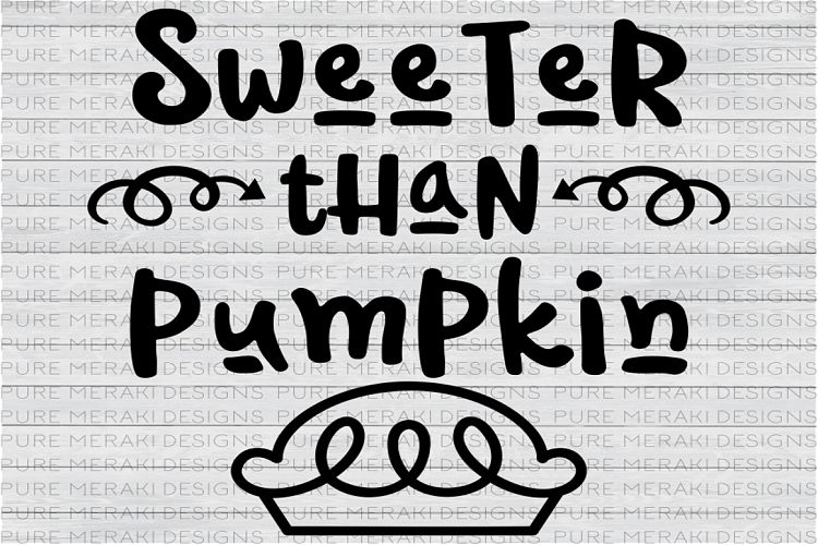 Sweeter than Pumpkin Pie SVG