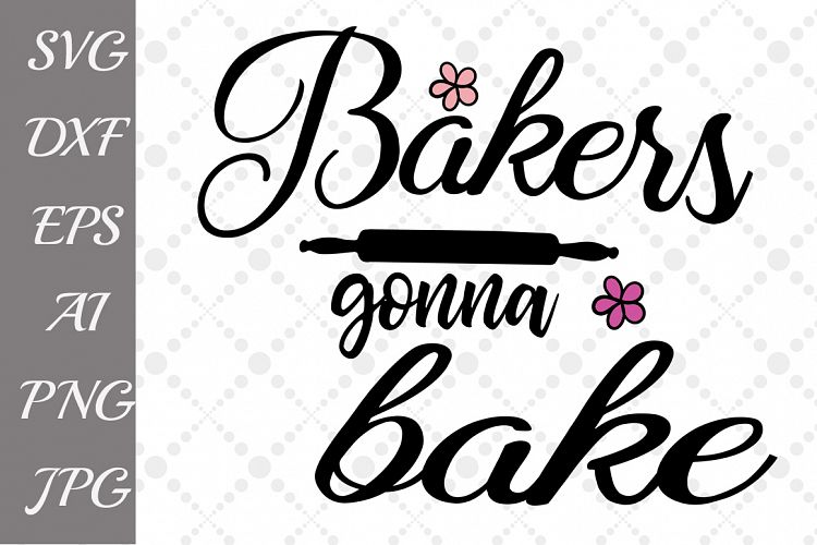 Bakers Gonna Bake SVG