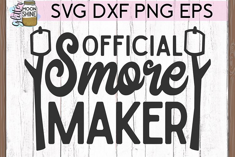 Official Smore Maker SVG DXF PNG EPS Cutting Files (275290 ...