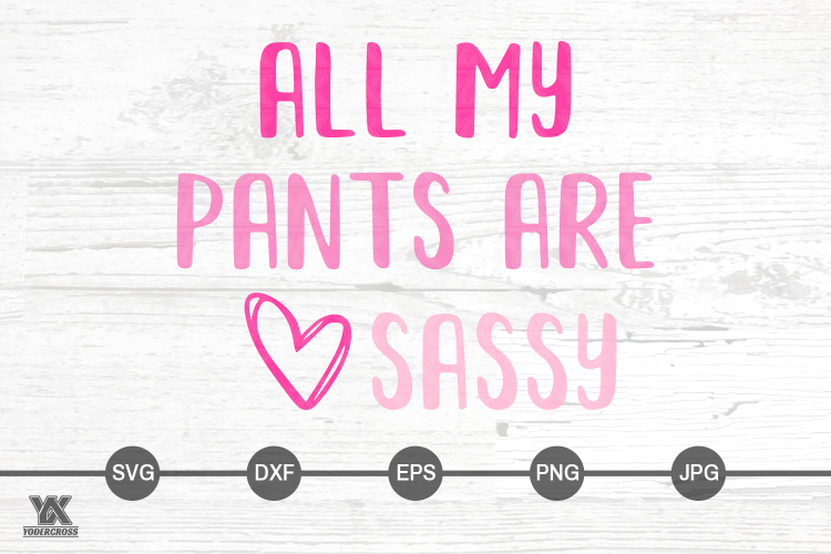 All My Pants Are Sassy SVG