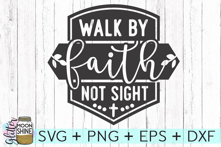 Walk By Faith Not Sight SVG DXF PNG EPS Cutting Files
