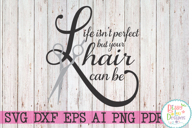 Life isnt perfect but your hair can be