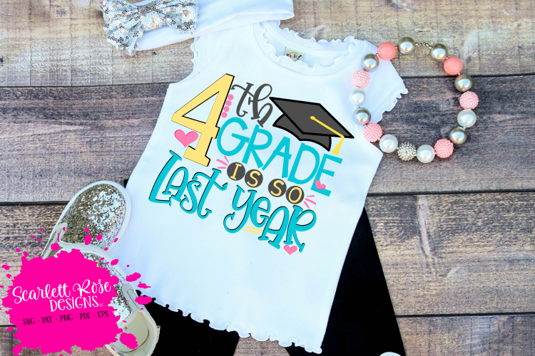 4th Grade is so Last Year - Girl SVG