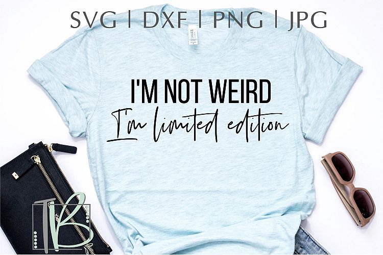 Im Not Weird Im Limited Edition SVG