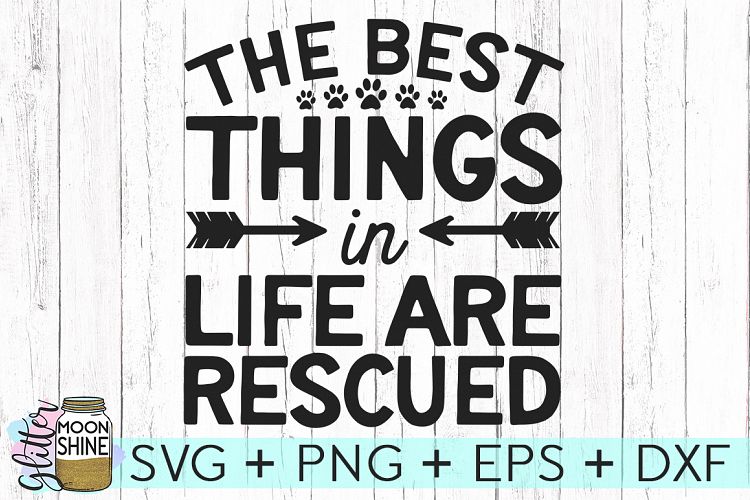 Download Best Things In Life Are Rescued SVG DXF PNG EPS Cutting File