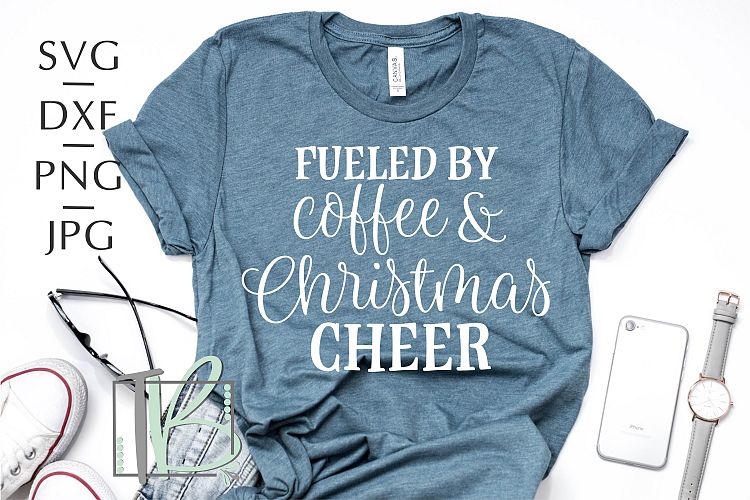 Fueled By Coffee and Christmas Cheer SVG, Christmas Cut File