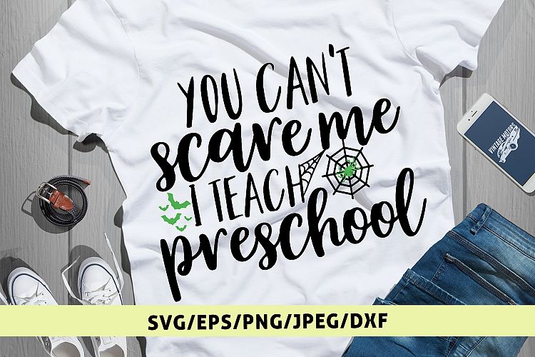 You Cant Scare Me I Teach Preschool - Halloween SVG EPS DXF