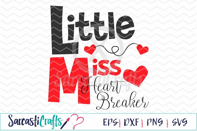 Little Miss Heart Breaker - Digital Printable - Cuttable File - Digital Download - SVG EPS PNG DXF 