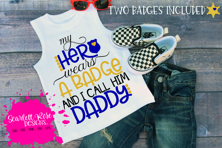 My Hero Wears a Badge and I call him Daddy SVG