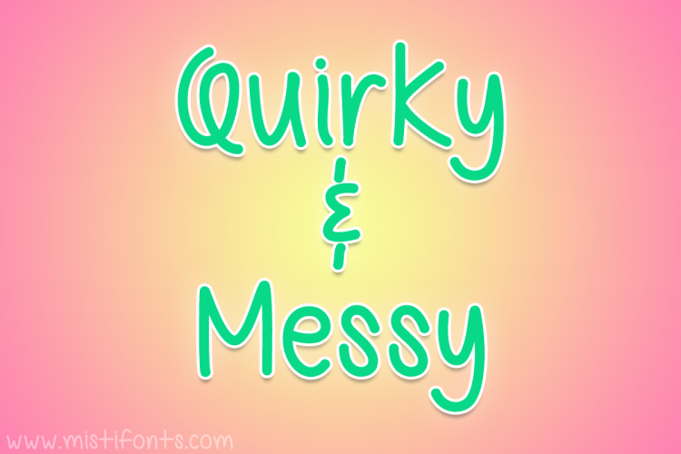 Quirky and Messy