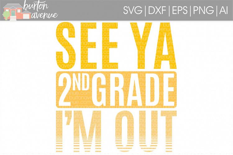 See Ya 2nd Grade Im Out SVG Cut File for Silhouette, Cricut, Electronic Cutters