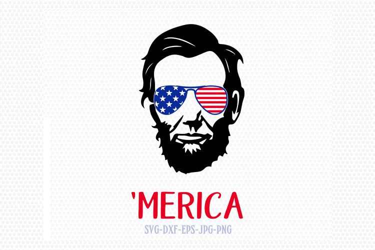 Download Abraham Lincoln Merica svg, Fourth of July SVG, 4th of ...