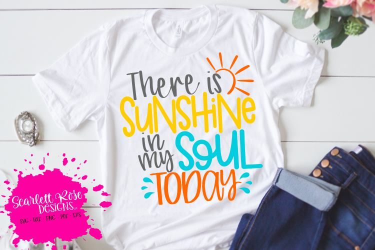 There is Sunshine in my Soul Today SVG