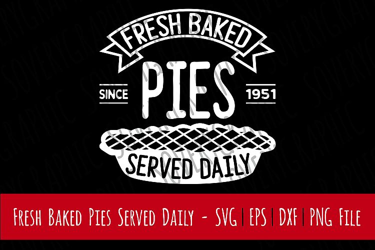 Fresh Baked Pies Served Daily | Cut or Print | SVG | PNG