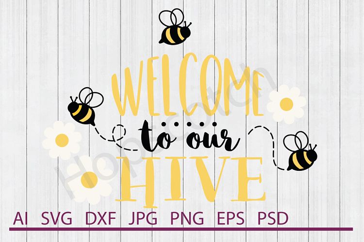 Welcome To Our Hive SVG, Bees SVG, DXF File, Cuttable File