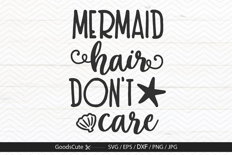 Mermaid Hair Dont Care - SVG DXF JPG PNG EPS