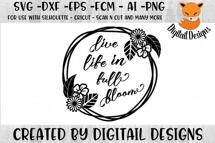 Live Life in Full Bloom SVG - png - eps - dxf - ai - fcm -