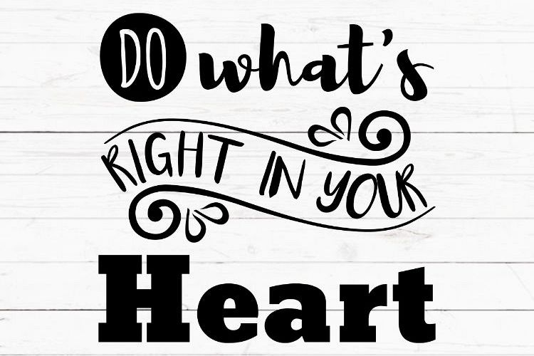 Download Do what's right in your heart svg, cricut sign svg ...