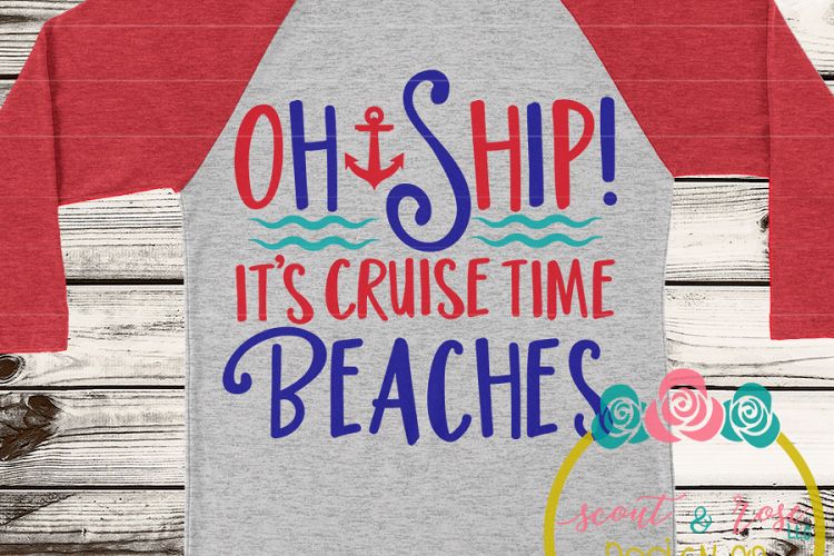 Oh Ship Its Cruise Time Beaches SVG DXF PNG