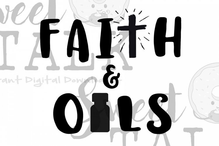 Faith and Oils-Instant digital download