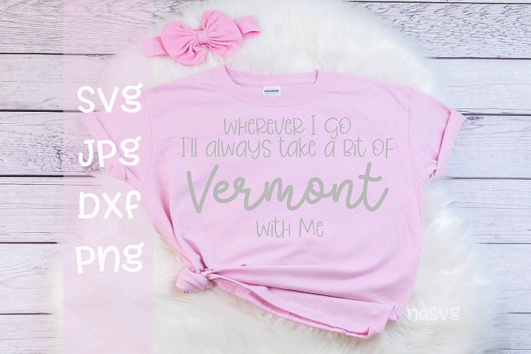 Wherever I go Ill take a bit of Vermont with me, SVG