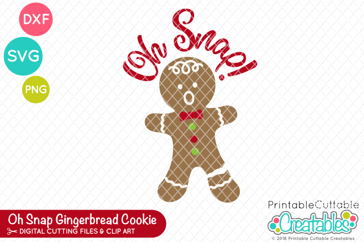 Oh Snap Gingerbread Cookie SVG