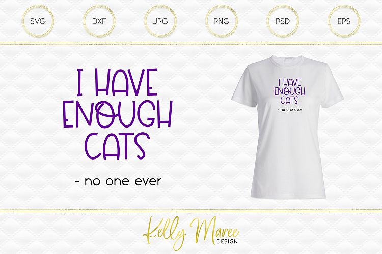 I Have Enough Cats Said No One Ever SVG File