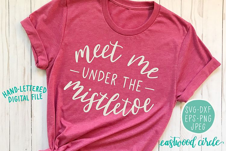 Meet Me Under the Mistletoe Hand Lettered SVG