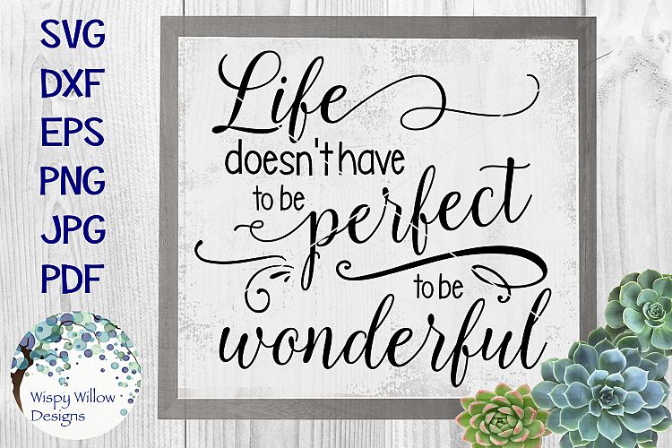 Life Doesnt Have To Be Perfect To Be Wonderful