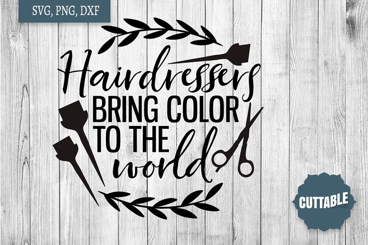 Hairdressers bring color to the world quote, Hairdresser svg