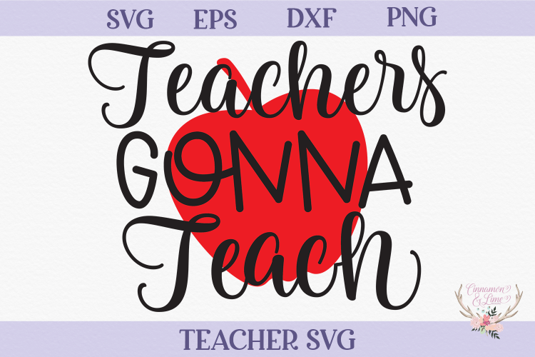 Teacher SVG - Teachers Gonna Teach (289581) | Cut Files | Design Bundles