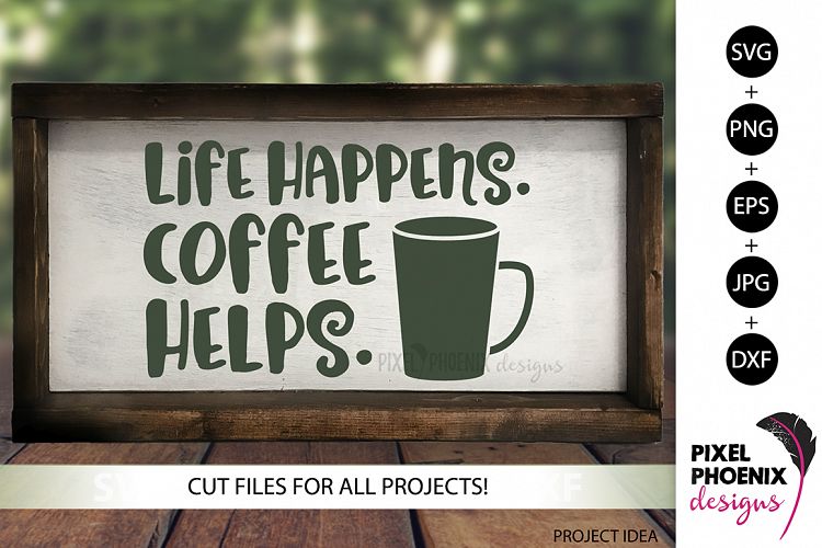 Download Life Happens Coffee Helps - Coffee SVG (176771) | SVGs ...