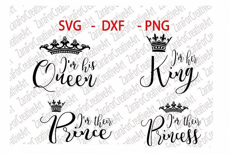Im his Queen, Im her King, Im their Prince, Im their Princess ,  svg  DXF  PNG