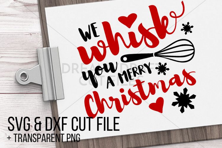 We whisk you a merry christmas SVG   DXF cut file printable