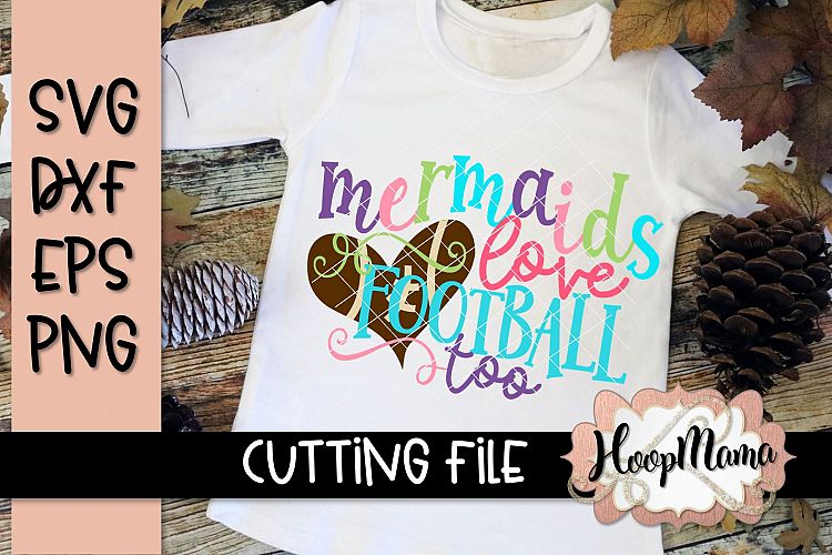 Mermaids Love Football Too- Football SVG Cutting File