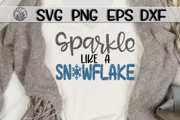 Sparkle Like A Snowflake - Glitter - SVG PNG EPS DXF