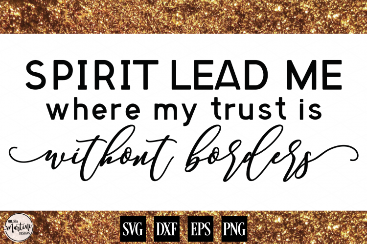 Spirit Lead Me Where My Trust Is Without Borders 