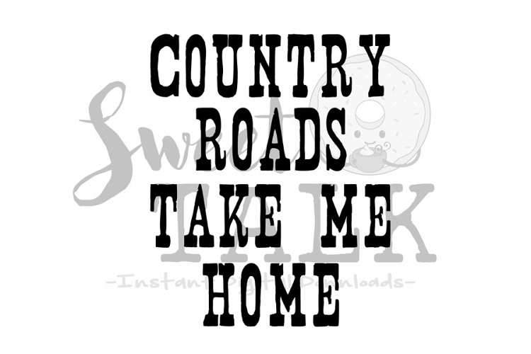 Country roads take me home svg /instant digital download