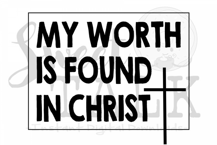 My worth is found in CHRIST-svg, digital download