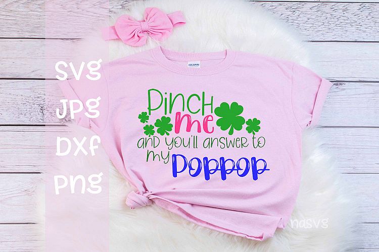 Pinch me and youll answer to my Poppop, St Patricks day, SV