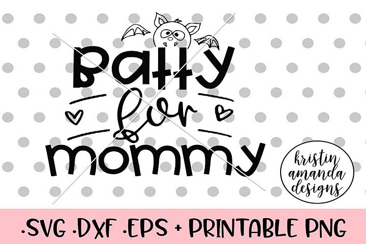 Batty for Mommy Halloween Fall SVG DXF SVG