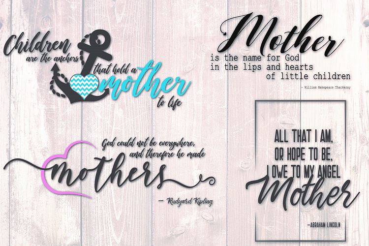 Mother quote - Mothers Day SVG Cut Files - Vinyl Cutters, Screen Printing, Silhouette, Die Cut Machines, & More