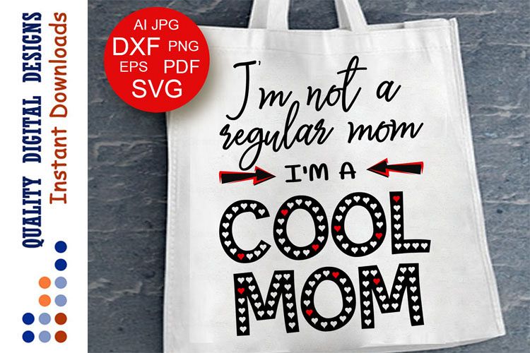 Im Not A Regular Mom Im A Cool Mom Quotes Sayings Dxf Eps