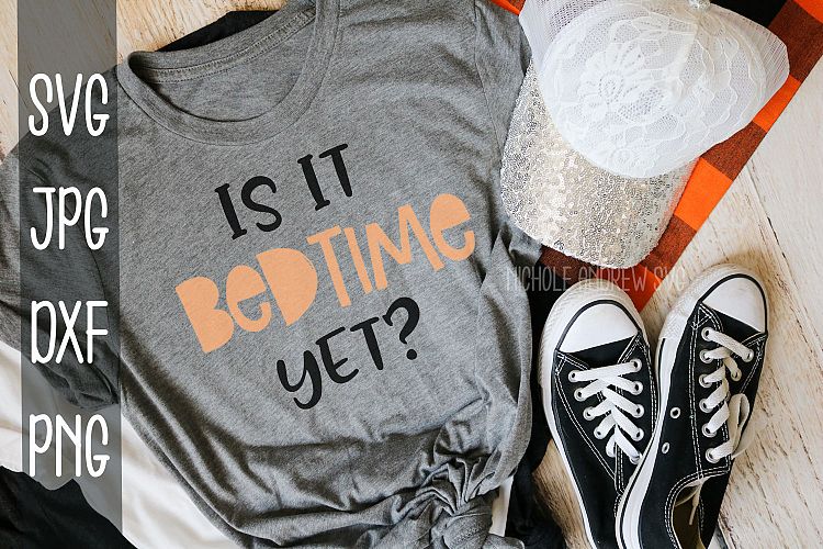 Is it bedtime yet?, Mom shirt, SVG