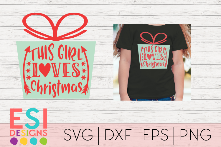 Christmas SVG|This Girl Loves Christmas|SVG DXF EPS PNG