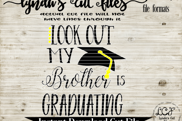 Look out my brother is graduating// SVG/EPS/DXF File