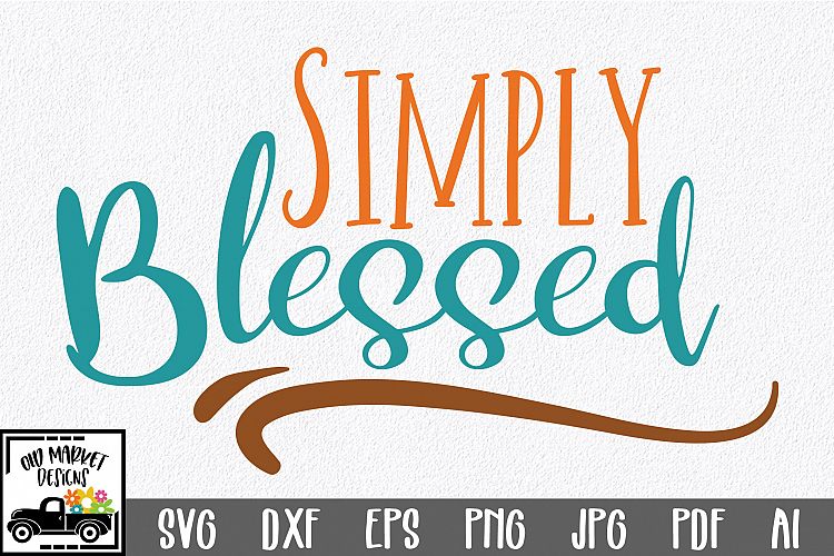 Simply Blessed SVG - Fall SVG Cut File - DXF EPS PNG JPG PDF