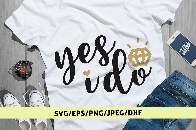 Yes I Do - Wedding SVG EPS DXF PNG Cutting Files