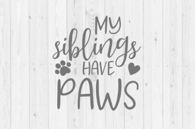 My siblings have paws, baby shower, baby svg, dog svg, dog lover, clip art, digital download, commercial use, Silhouette, instant download